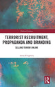 Book cover of: Terrorist Recruitment, Propaganda and Branding. By: Anna Kruglova