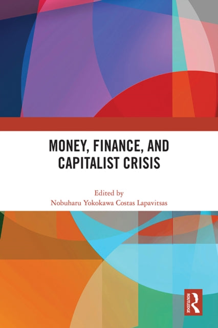 Book cover of: Money, Finance, and Capitalist Crisis. By: Nobuharu Yokokawa