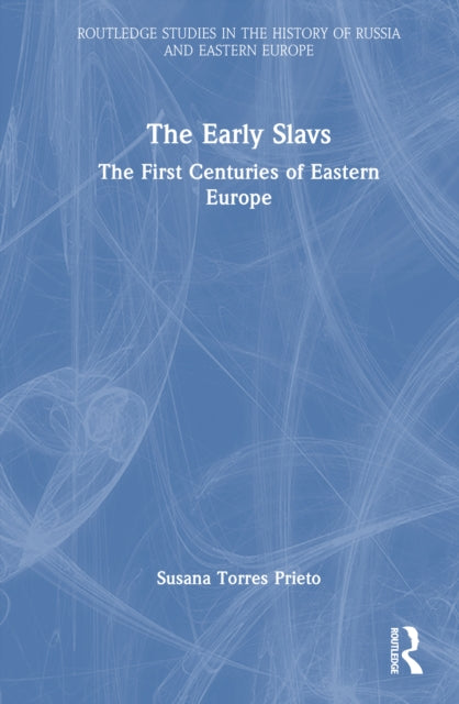 Book cover of: Early Slavs. By: Susana Torres Prieto