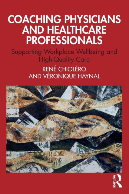 Book cover of: Coaching Physicians and Healthcare Professionals. By: Veronique Haynal