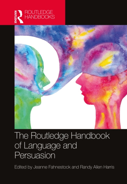 Book cover of: Routledge Handbook of Language and Persuasion. By: Jeanne Fahnestock