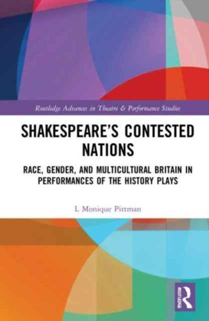 Book cover of: Shakespeare’s Contested Nations. By: L. Monique Pittman
