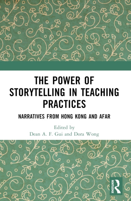 Book cover of: Power of Storytelling in Teaching Practices. By: Dean A. F. Gui