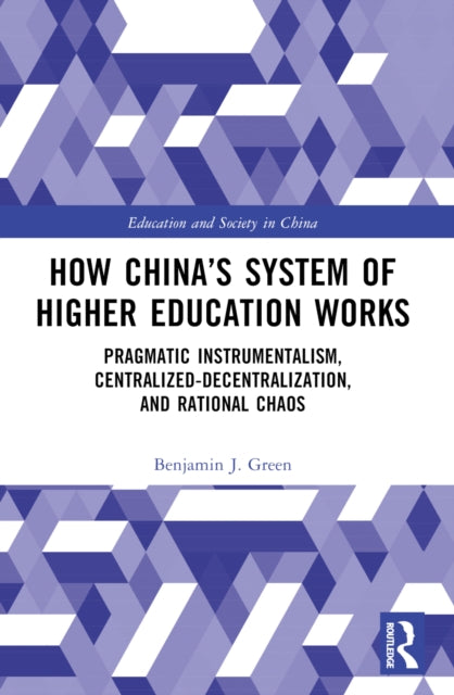 Book cover of: How China’s System of Higher Education Works. By: Benjamin J. Green