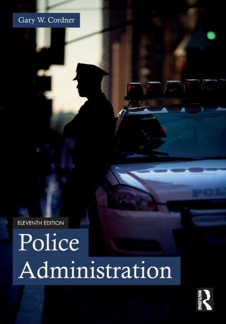Book cover of: Police Administration. By: Gary W. Cordner
