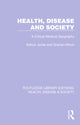 Book cover of: Health, Disease and Society. By: Kelvyn Jones