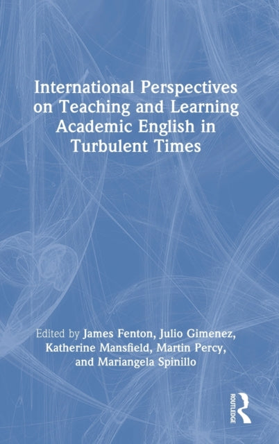 Book cover of: International Perspectives on Teaching and Learning Academic English in Turbulent Times. By: James Fenton