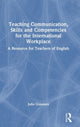 Book cover of: Teaching Communication, Skills and Competencies for the International Workplace. By: Julio Gimenez