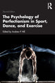Book cover of: Psychology of Perfectionism in Sport, Dance, and Exercise. By: Andrew P. Hill