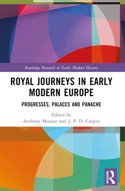 Book cover of: Royal Journeys in Early Modern Europe. By: Anthony Musson