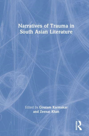 Narratives of Trauma in South Asian Literature