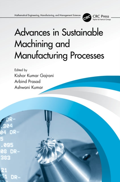 Book cover of: Advances in Sustainable Machining and Manufacturing Processes. By: Kishor Kumar Gajrani