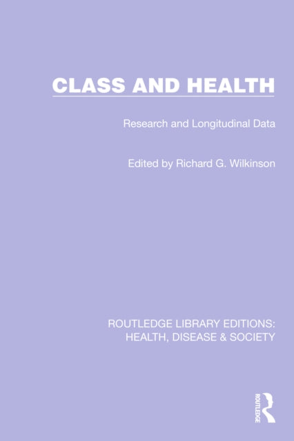 Book cover of: Class and Health. By: Richard G. Wilkinson