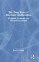Book cover of: Deep Roots of American Neoliberalism. By: Bruce N. Waller