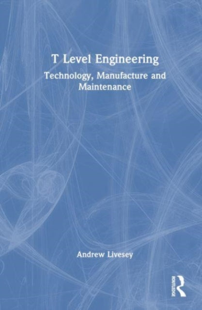 Book cover of: T Level Engineering. By: Andrew Livesey