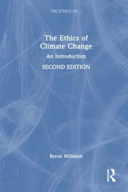 Book cover of: Ethics of Climate Change. By: Byron Williston