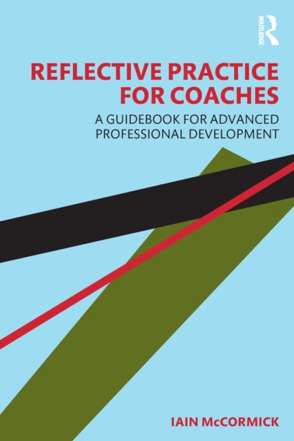 Book cover of: Reflective Practice for Coaches. By: Iain McCormick