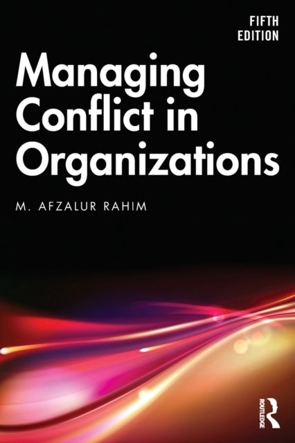 Book cover of: Managing Conflict in Organizations. By: M. Afzalur Rahim