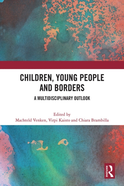 Book cover of: Children, Young People and Borders. By: Machteld Venken