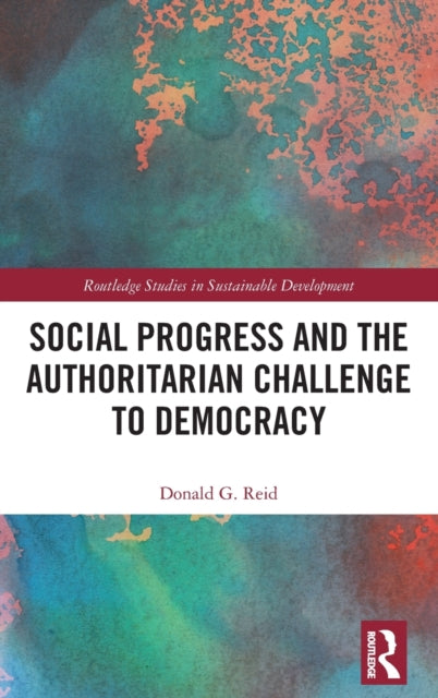 Book cover of: Social Progress and the Authoritarian Challenge to Democracy. By: Donald G. Reid