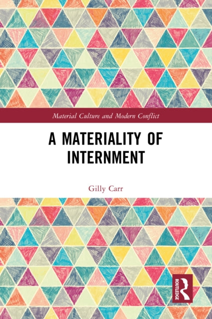 Book cover of: Materiality of Internment. By: Gilly Carr