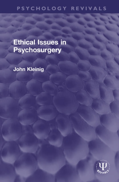 Book cover of: Ethical Issues in Psychosurgery. By: John Kleinig