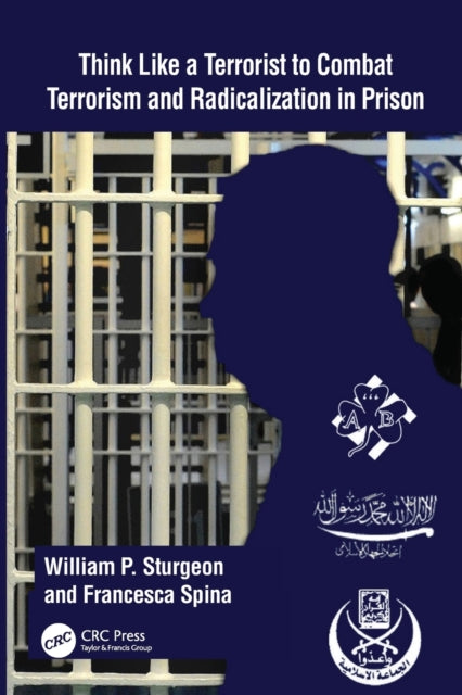 Book cover of: Think Like a Terrorist to Combat Terrorism and Radicalization in Prison. By: William Sturgeon