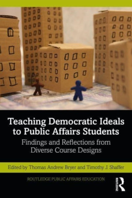 Book cover of: Teaching Democratic Ideals to Public Affairs Students. By: Thomas A. Bryer