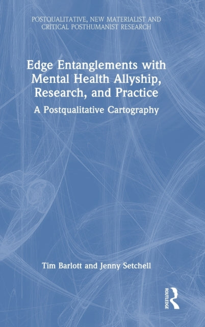 Book cover of: Edge Entanglements with Mental Health Allyship, Research, and Practice. By: Tim Barlott