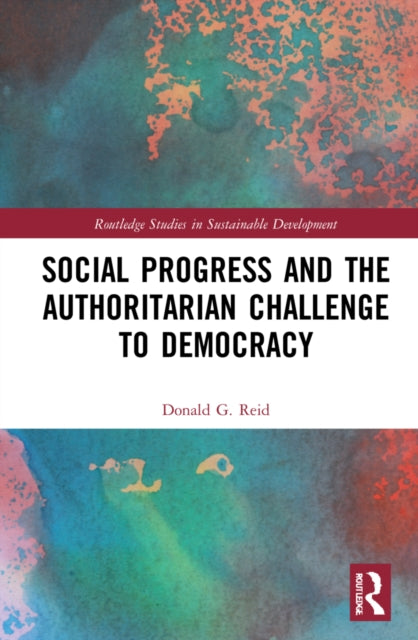 Book cover of: Social Progress and the Authoritarian Challenge to Democracy. By: Donald G. Reid