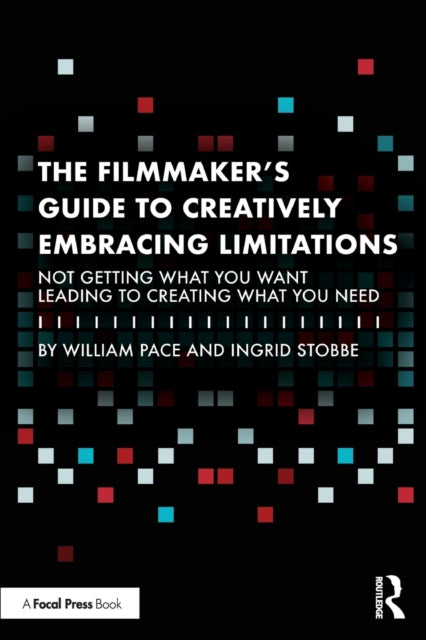 Book cover of: Filmmaker's Guide to Creatively Embracing Limitations. By: William R. Pace