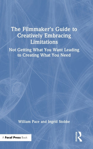 The Filmmaker's Guide to Creatively Embracing Limitations