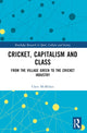 Book cover of: Cricket, Capitalism and Class. By: Chris McMillan