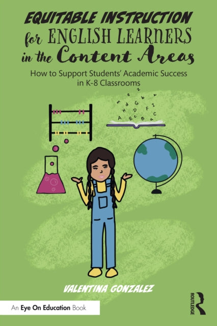 Book cover of: Equitable Instruction for English Learners in the Content Areas. By: Valentina Gonzalez