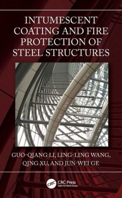 Book cover of: Intumescent Coating and Fire Protection of Steel Structures. By: Guo-Qiang Li