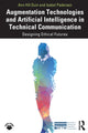 Book cover of: Augmentation Technologies and Artificial Intelligence in Technical Communication. By: Ann Hill Duin