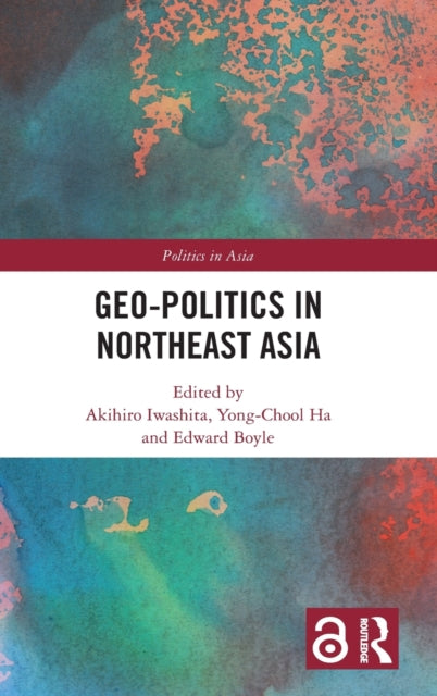 Book cover of: Geo-Politics in Northeast Asia. By: Akihiro Iwashita
