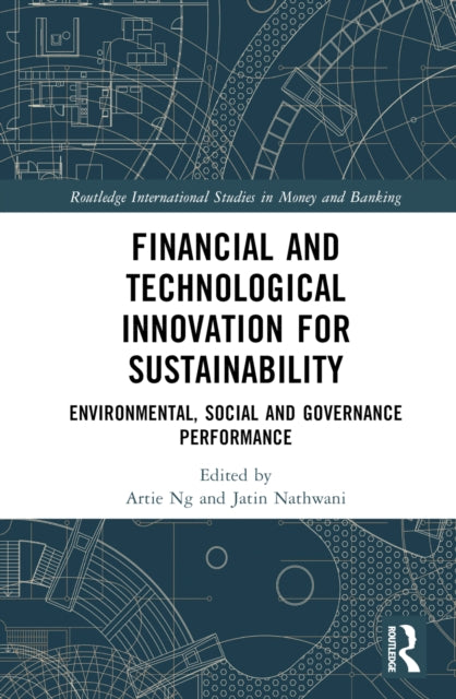 Book cover of: Financial and Technological Innovation for Sustainability. By: Artie Ng