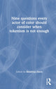 Book cover of: Nine questions every actor of color should consider when tokenism is not enough