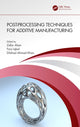 Book cover of: Post-processing Techniques for Additive Manufacturing. By: Zafar Alam