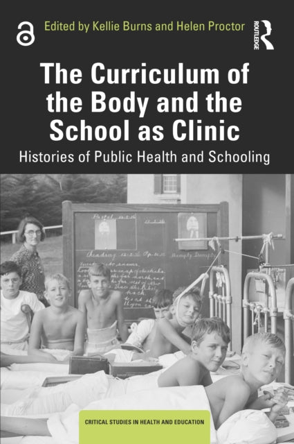 Book cover of: Curriculum of the Body and the School as Clinic. By: Kellie Burns