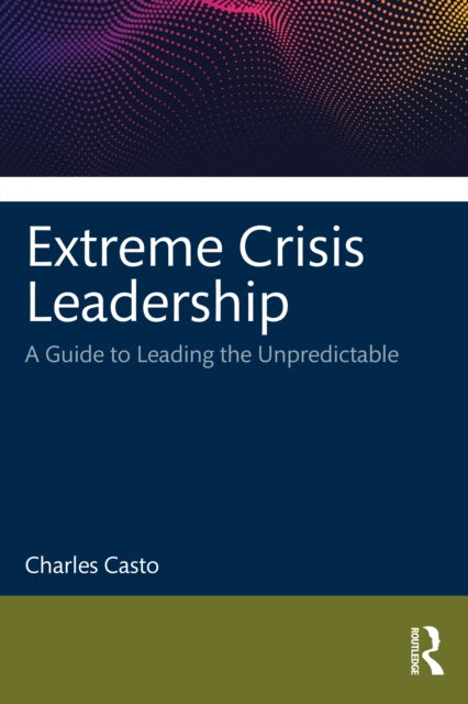 Book cover of: Extreme Crisis Leadership. By: Charles Casto