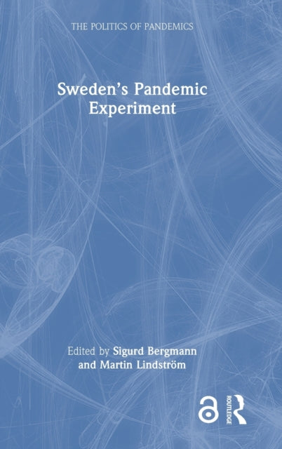 Book cover of: Sweden’s Pandemic Experiment. By: Sigurd Bergmann