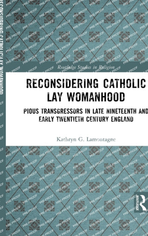 Reconsidering Catholic Lay Womanhood