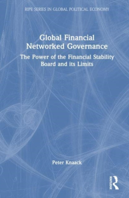 Book cover of: Global Financial Networked Governance. By: Peter Knaack