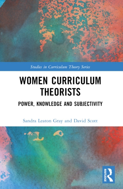 Book cover of: Women Curriculum Theorists. By: Sandra Leaton Gray
