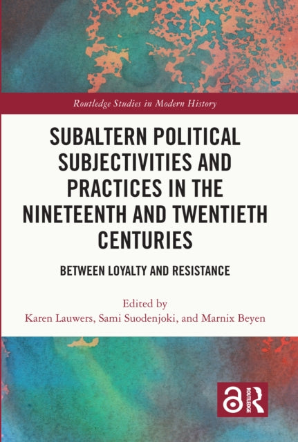 Book cover of: Subaltern Political Subjectivities and Practices in the Nineteenth and Twentieth Centuries. By: Karen Lauwers