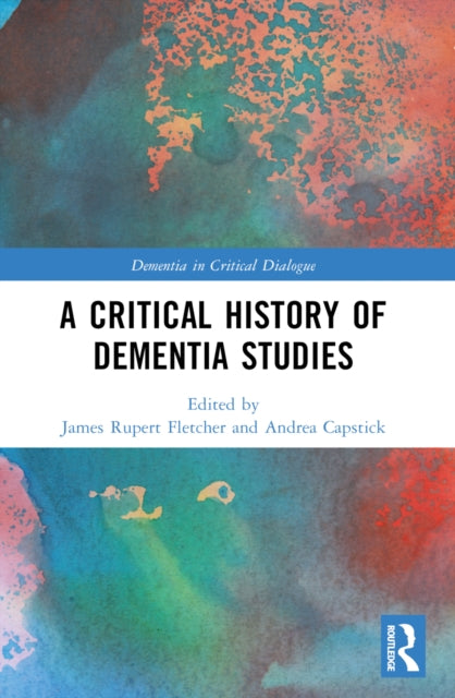 Book cover of: Critical History of Dementia Studies. By: James Rupert Fletcher