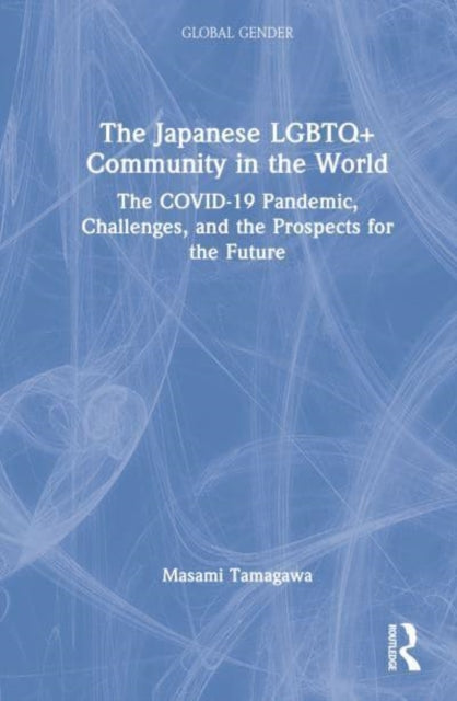 Book cover of: Japanese LGBTQ+ Community in the World. By: Masami Tamagawa