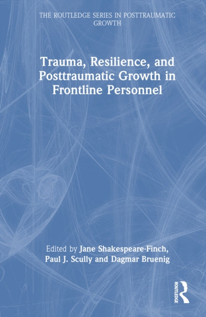 Book cover of: Trauma, Resilience, and Posttraumatic Growth in Frontline Personnel. By: Jane Shakespeare-Finch